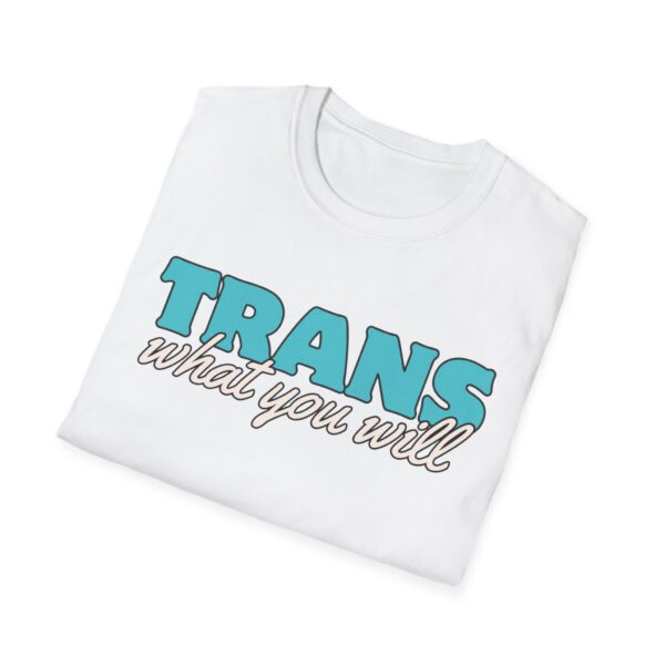 Trans What You Will Logo Unisex Softstyle T-Shirt (UK printer) - Image 4