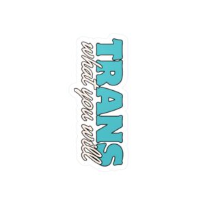 Trans What You Will Logo Vinyl Decals