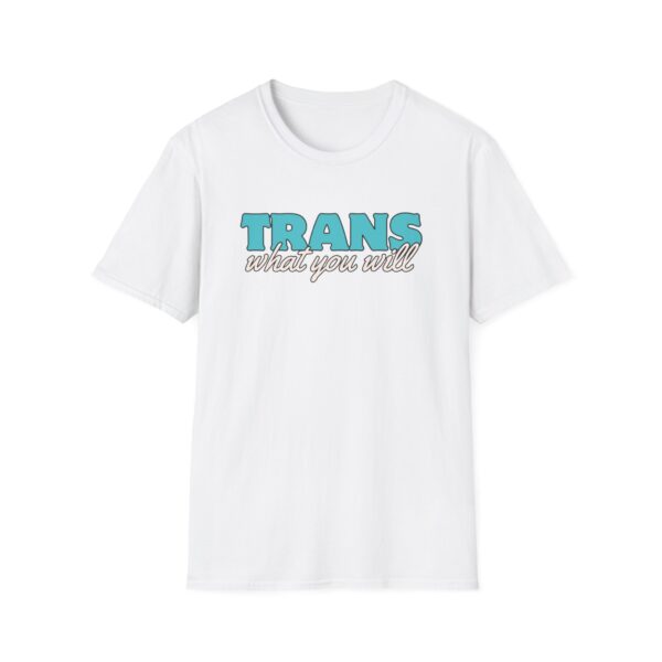 Trans What You Will Logo Unisex Softstyle T-Shirt (US printer)