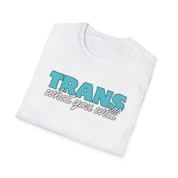 Trans What You Will Logo Unisex Softstyle T-Shirt (US printer) - Image 4