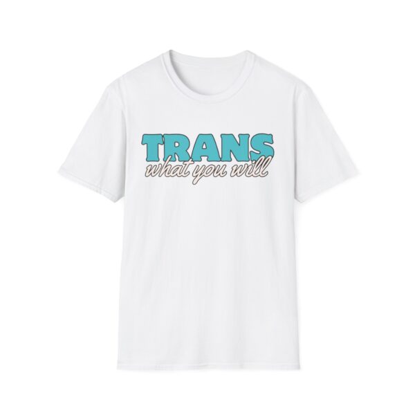 Trans What You Will Logo Unisex Softstyle T-Shirt (UK printer)